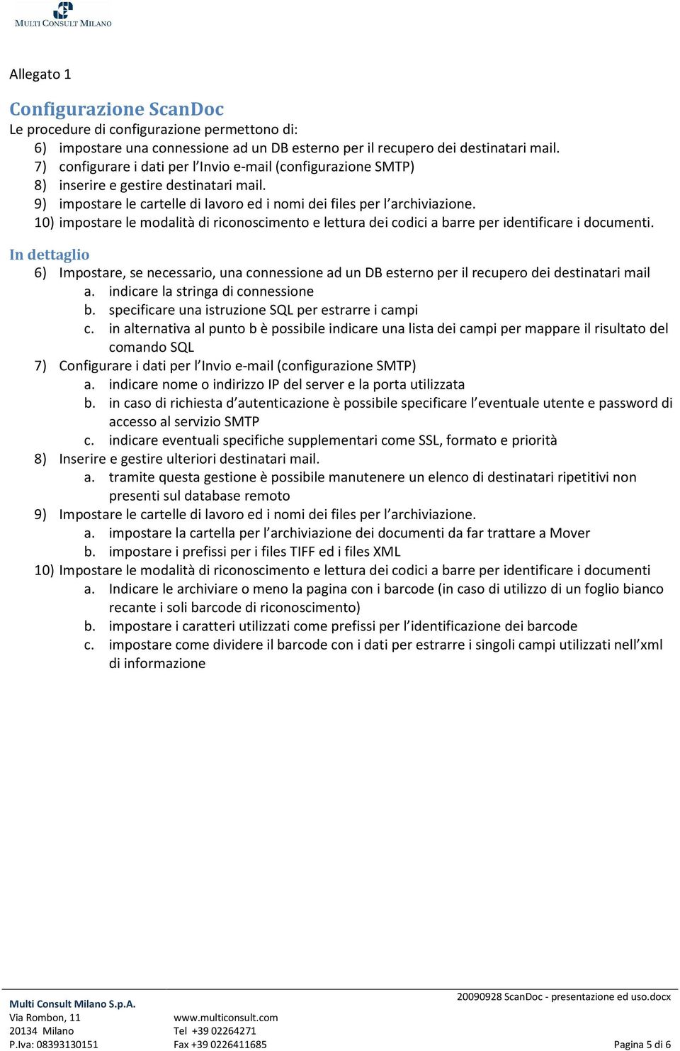 10) impostare le modalità di riconoscimento e lettura dei codici a barre per identificare i documenti.