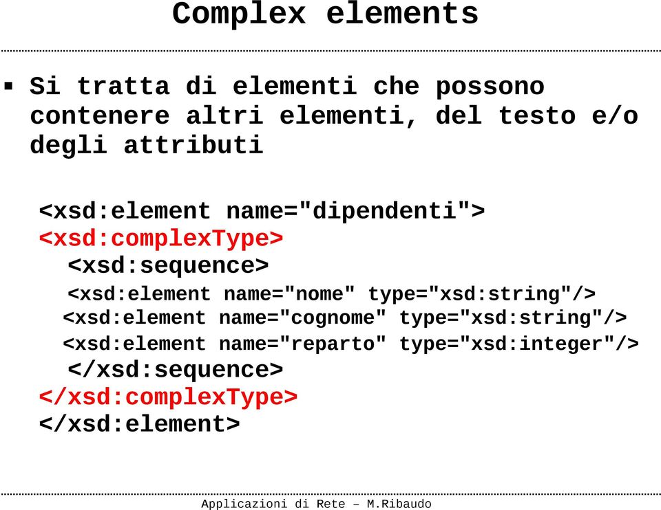 <xsd:element name="nome" type="xsd:string"/> <xsd:element name="cognome"