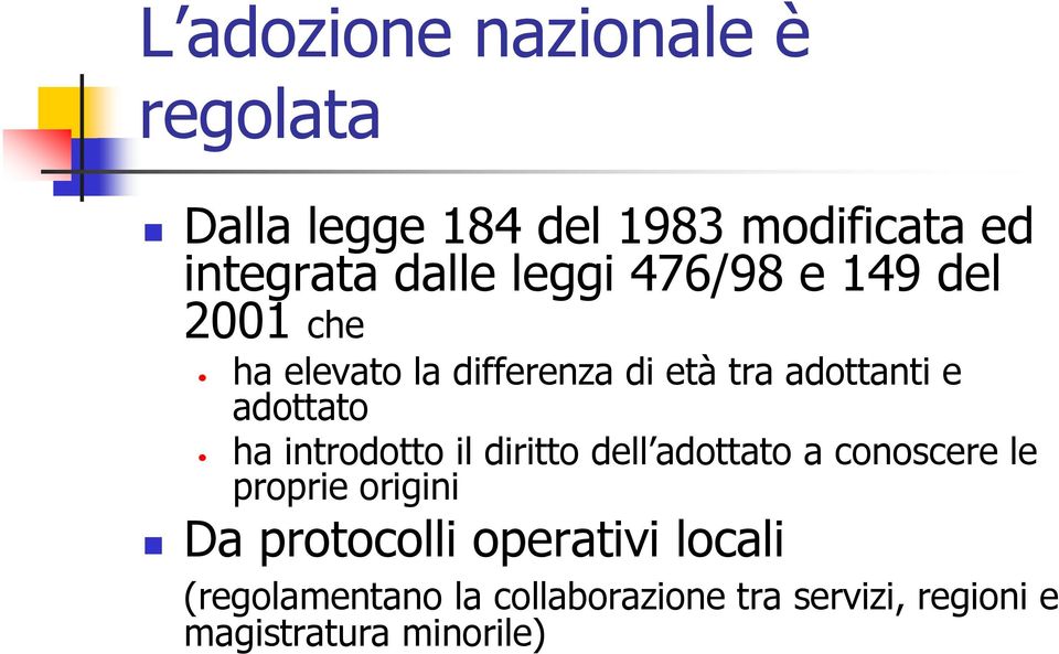 ha introdotto il diritto dell adottato a conoscere le proprie origini Da protocolli