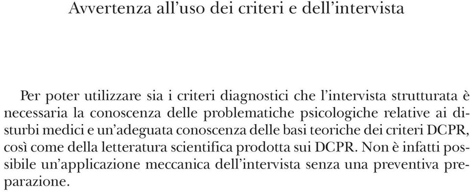 ai disturbi medici e un adeguata conoscenza delle basi teoriche dei criteri DCPR, così come della letteratura