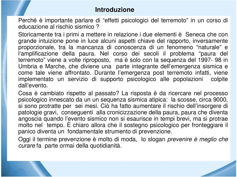 conoscenza di un fenomeno naturale e l amplificazione della paura.