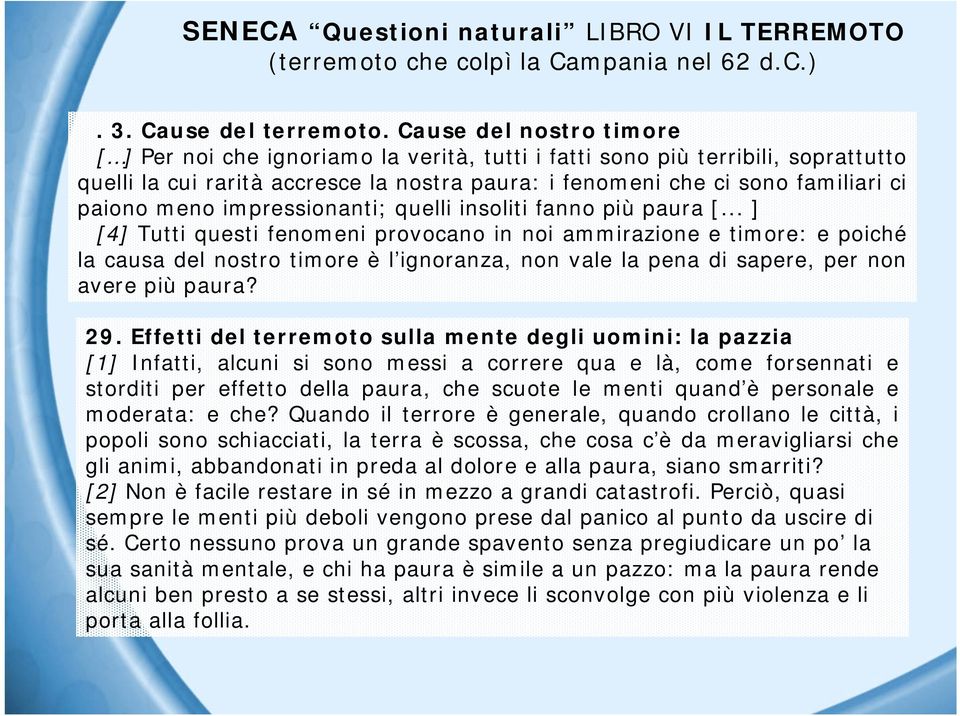 meno impressionanti; quelli insoliti fanno più paura [.