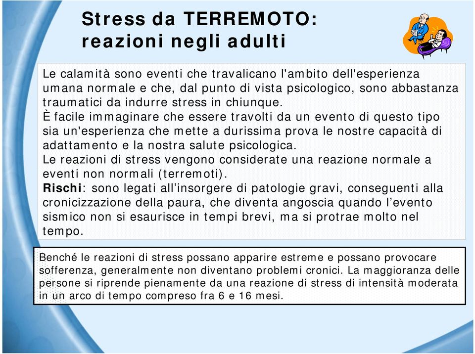 Le reazioni di stress vengono considerate una reazione normale a eventi non normali (terremoti).