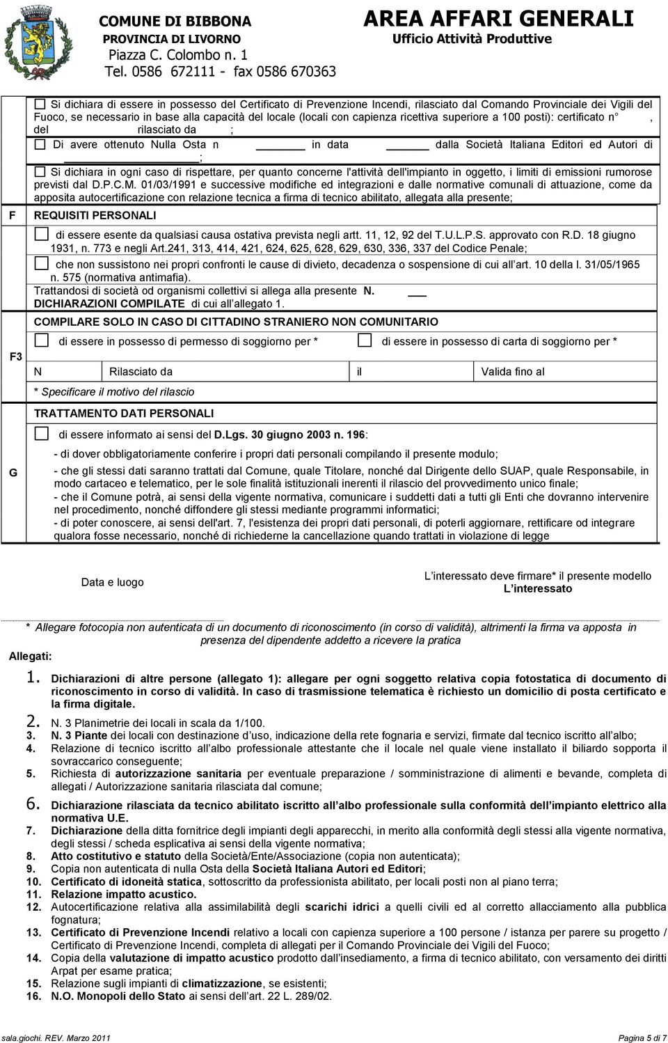 rispettare, per quanto concerne l'attività dell'impianto in oggetto, i limiti di emissioni rumorose previsti dal D.P.C.M.