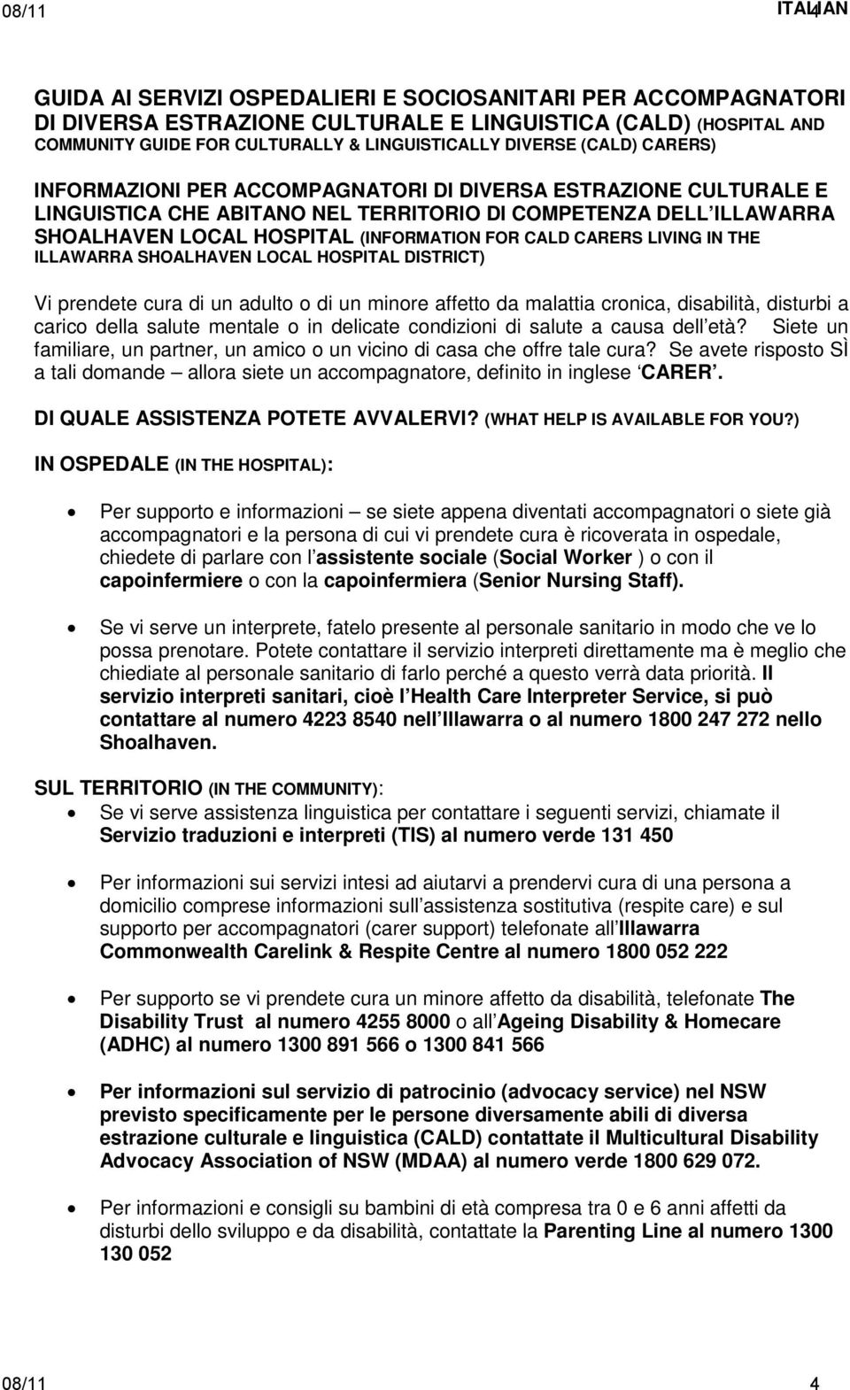 CALD CARERS LIVING IN THE ILLAWARRA SHOALHAVEN LOCAL HOSPITAL DISTRICT) Vi prendete cura di un adulto o di un minore affetto da malattia cronica, disabilità, disturbi a carico della salute mentale o