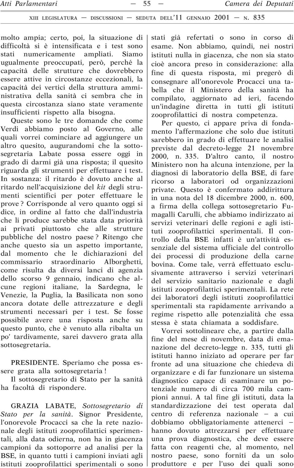 sembra che in questa circostanza siano state veramente insufficienti rispetto alla bisogna.