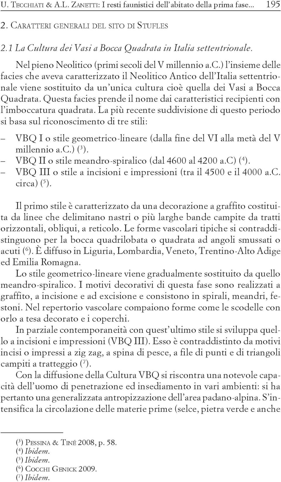 Questa facies prende il nome dai caratteristici recipienti con l imboccatura quadrata.