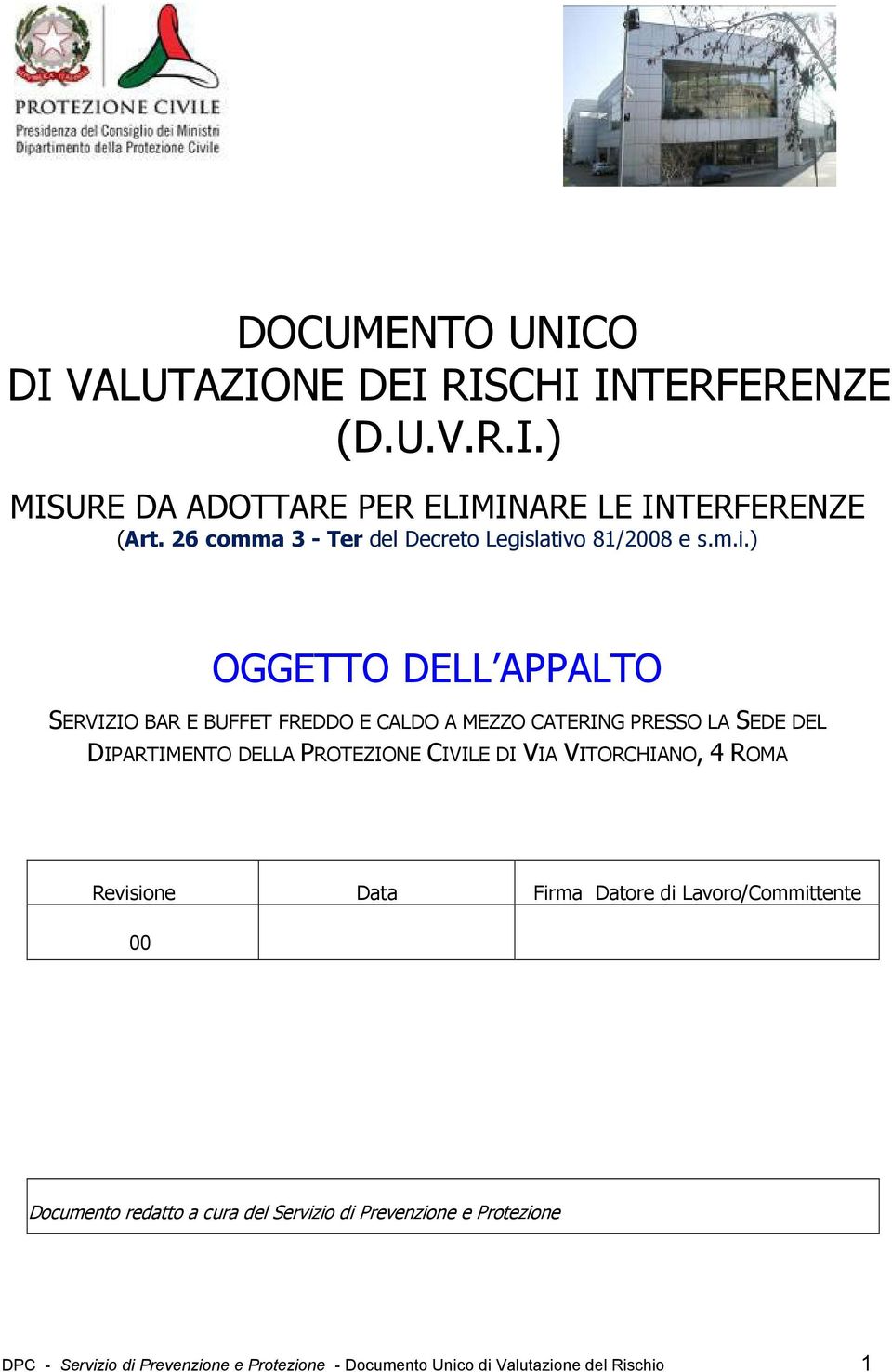 lativo 81/2008 e s.m.i.) OGGETTO DELL APPALTO SERVIZIO BAR E BUFFET FREDDO E CALDO A MEZZO CATERING PRESSO LA SEDE DEL DIPARTIMENTO