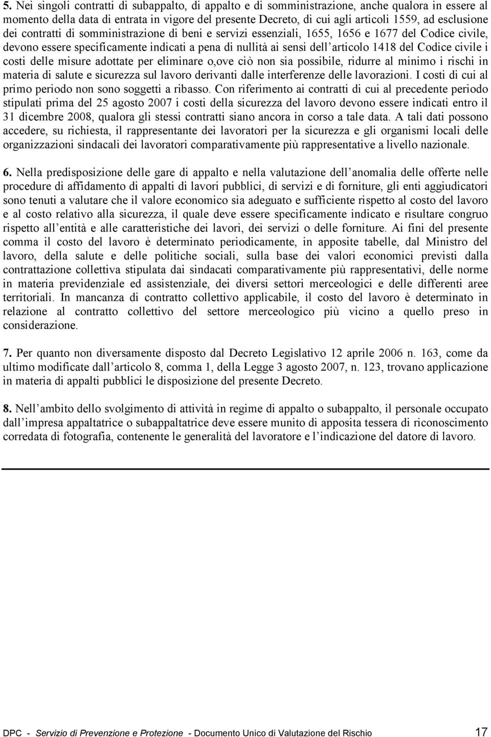 Codice civile i costi delle misure adottate per eliminare o,ove ciò non sia possibile, ridurre al minimo i rischi in materia di salute e sicurezza sul lavoro derivanti dalle interferenze delle