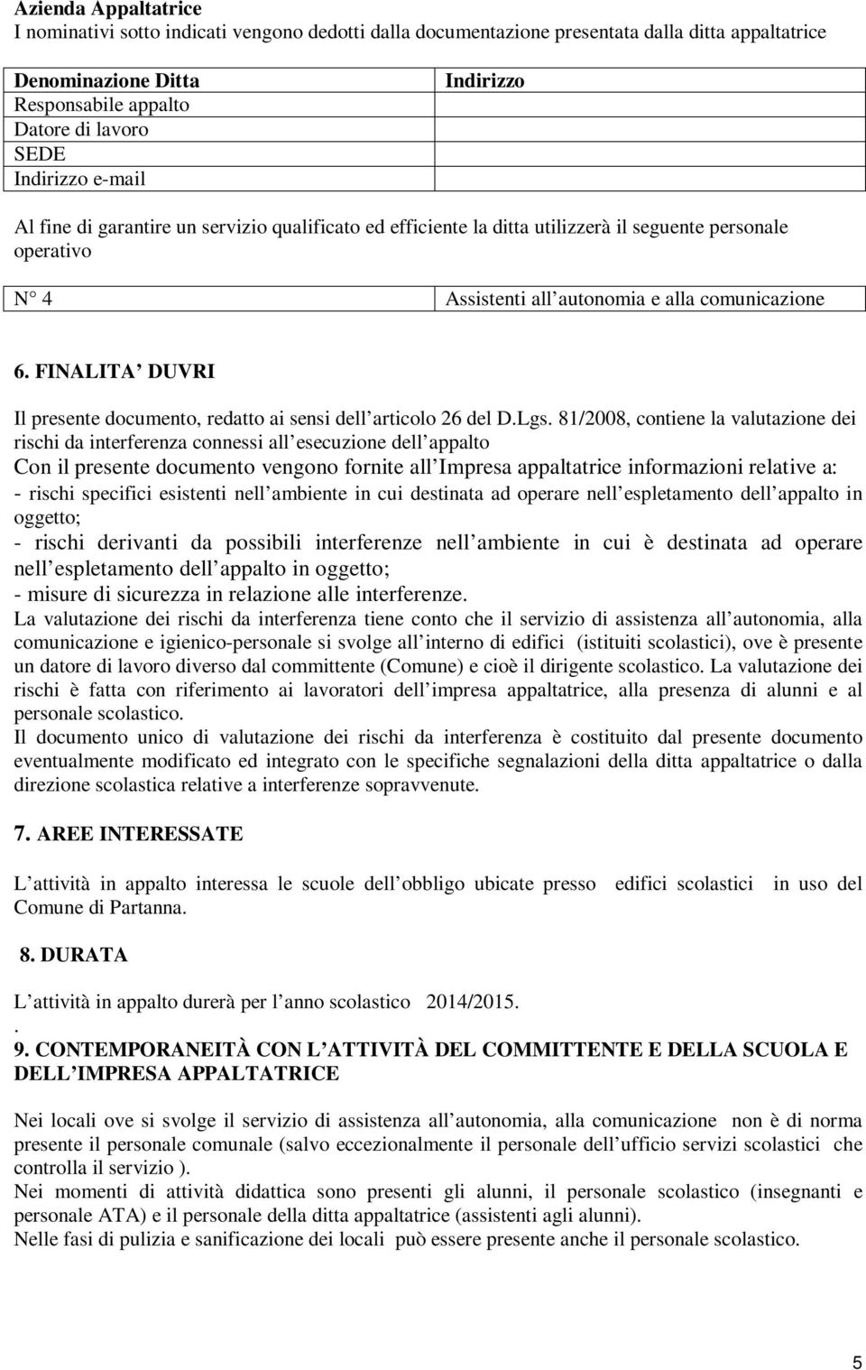 FINALITA DUVRI Il presente documento, redatto ai sensi dell articolo 26 del D.Lgs.