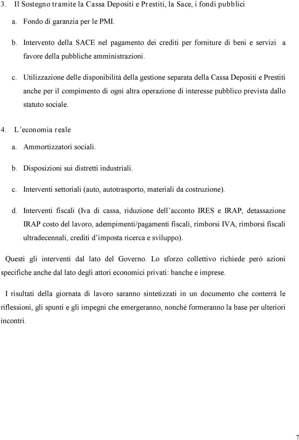 editi per forniture di beni e servizi a favore della pubbliche amministrazioni. c.