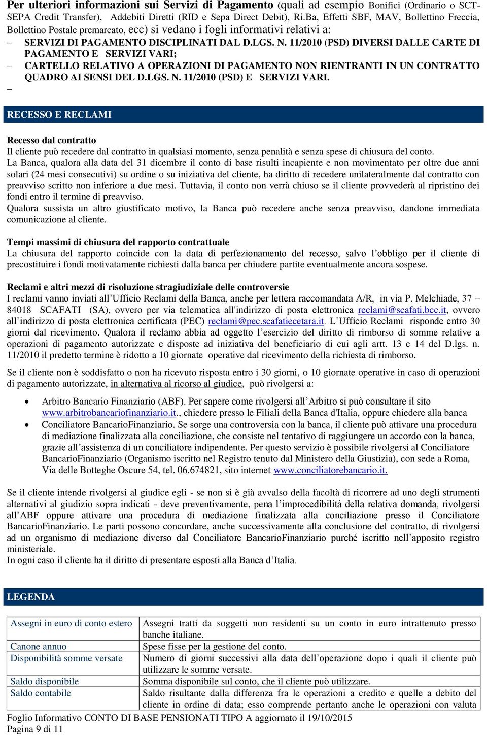 11/2010 (PSD) DIVERSI DALLE CARTE DI PAGAMENTO E SERVIZI VARI; CARTELLO RELATIVO A OPERAZIONI DI PAGAMENTO NON RIENTRANTI IN UN CONTRATTO QUADRO AI SENSI DEL D.LGS. N. 11/2010 (PSD) E SERVIZI VARI.