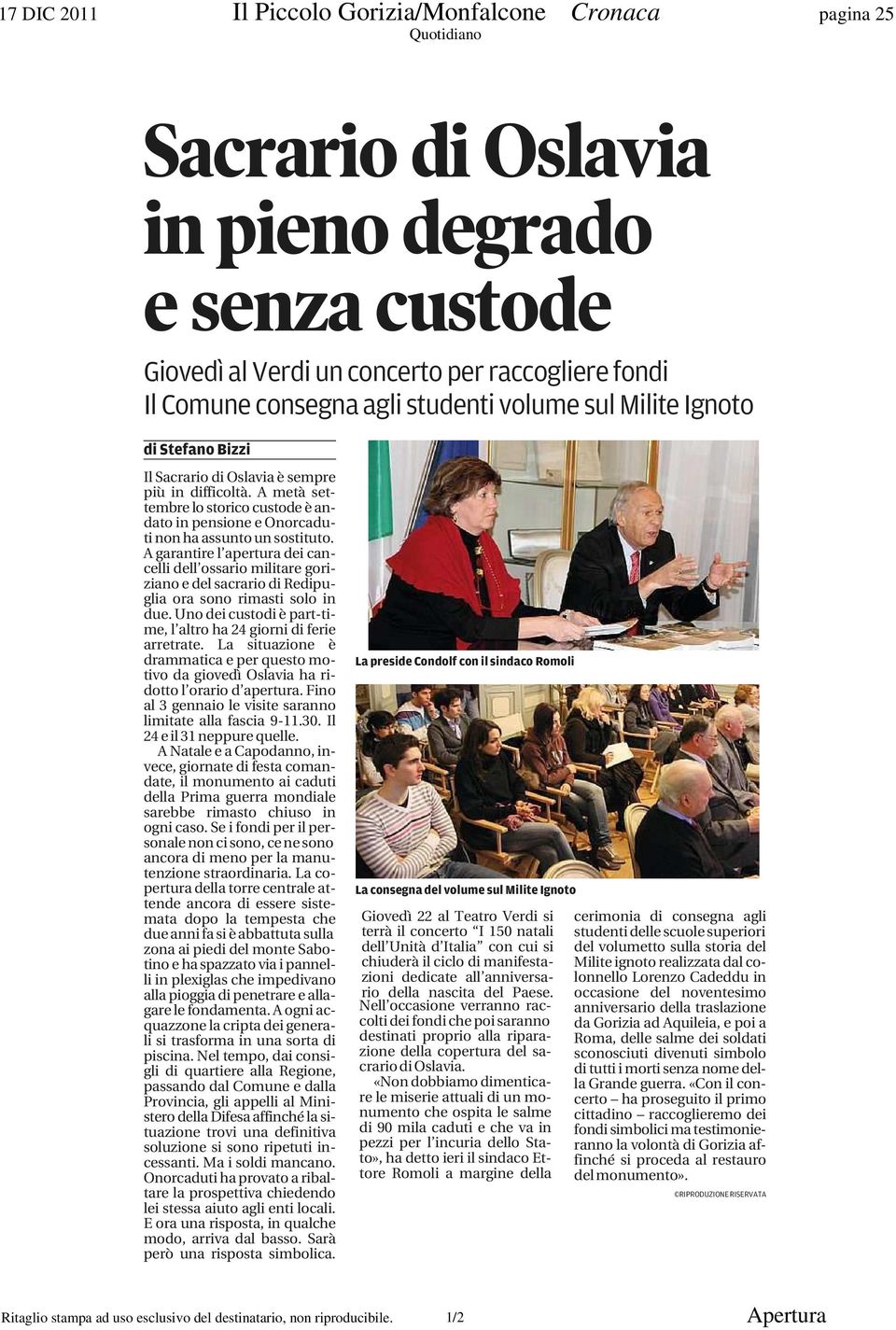 A garantire l apertura dei cancelli dell ossario militare goriziano e del sacrario di Redipuglia ora sono rimasti solo in due. Uno dei custodi è part-time, l altro ha 24 giorni di ferie arretrate.