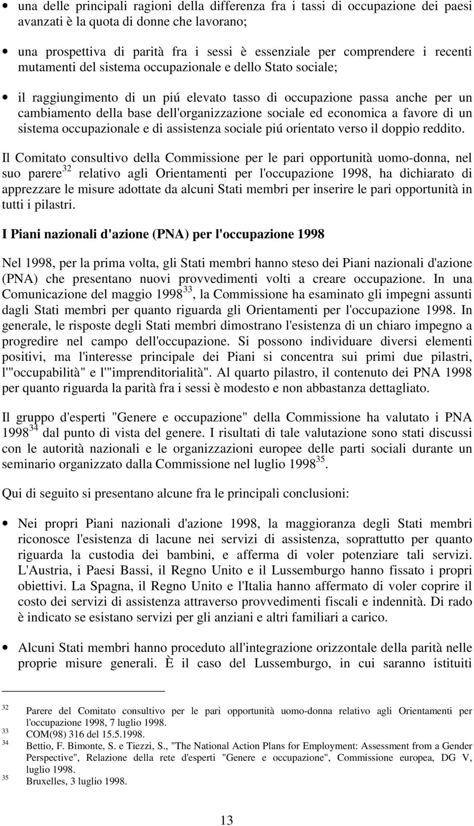 economica a favore di un sistema occupazionale e di assistenza sociale piú orientato verso il doppio reddito.