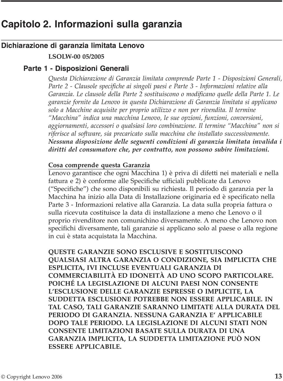 Generali, Parte 2 - Clausole specifiche ai singoli paesi e Parte 3 - Informazioni relative alla Garanzia. Le clausole della Parte 2 sostituiscono o modificano quelle della Parte 1.