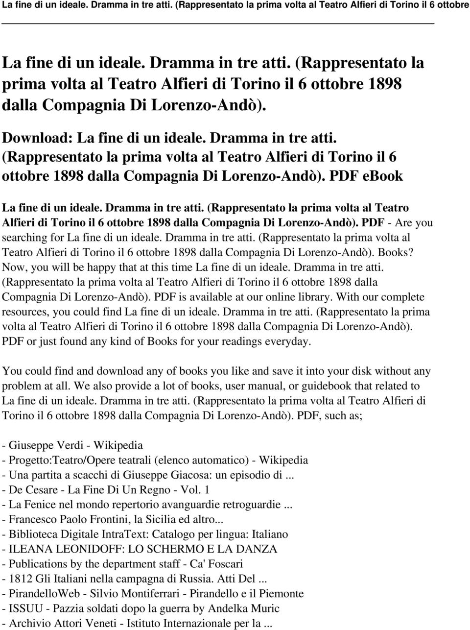 (Rappresentato la prima volta al Teatro Alfieri di Torino il 6 ottobre 1898 dalla Compagnia Di Lorenzo-Andò). PDF - Are you searching for La fine di un ideale. Dramma in tre atti.