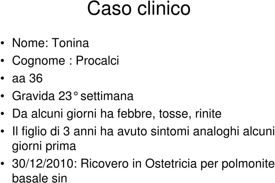 figlio di 3 anni ha avuto sintomi analoghi alcuni giorni