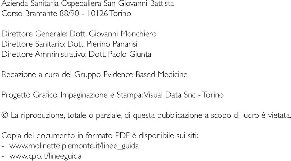 Paolo Giunta Redazione a cura del Gruppo Evidence Based Medicine Progetto Grafico, Impaginazione e Stampa:Visual Data Snc - Torino La