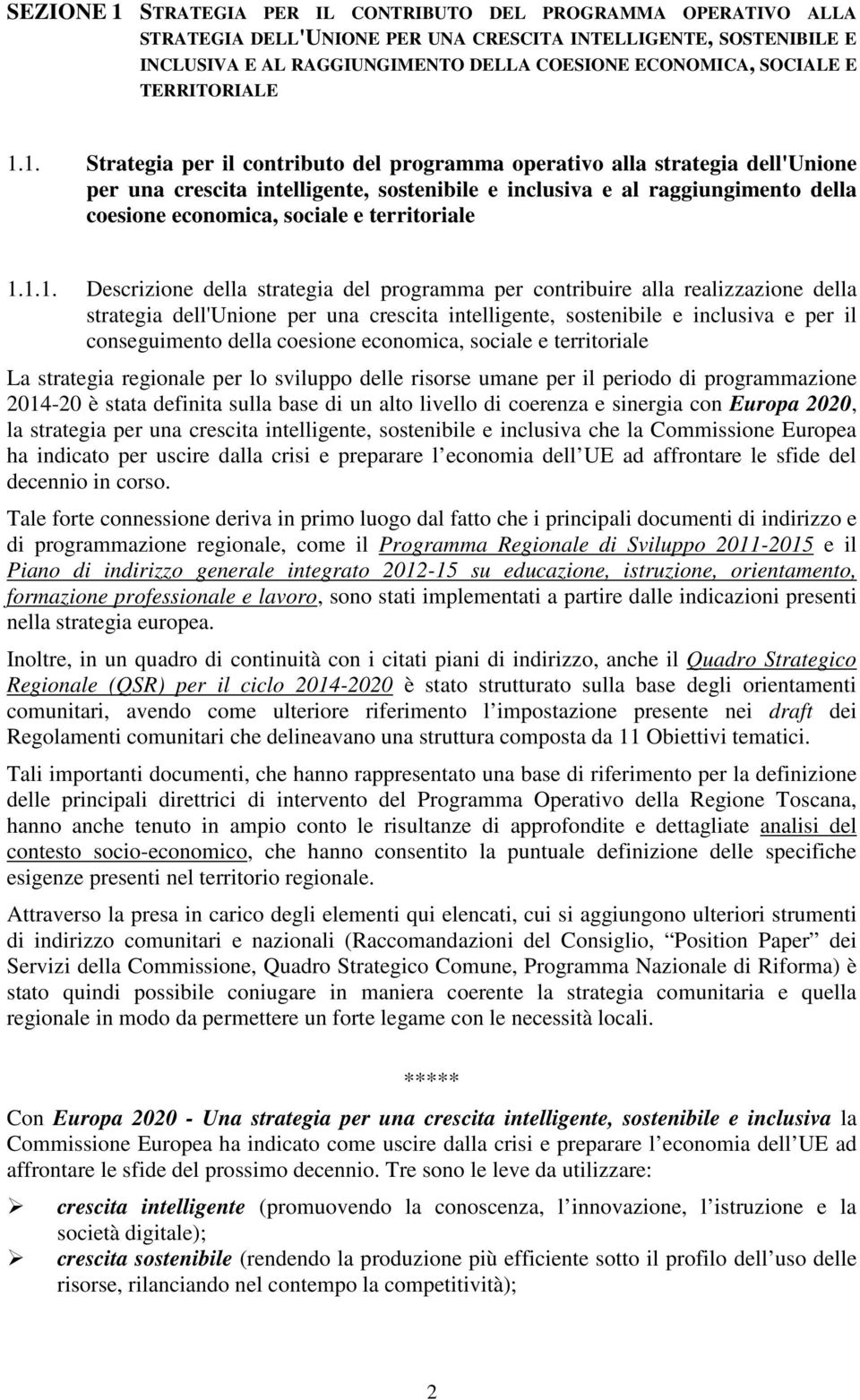 1. Strategia per il contributo del programma operativo alla strategia dell'unione per una crescita intelligente, sostenibile e inclusiva e al raggiungimento della coesione economica, sociale e