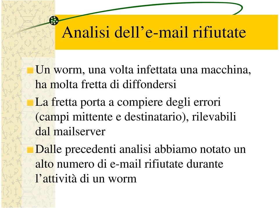 mittente e destinatario), rilevabili dal mailserver Dalle precedenti analisi