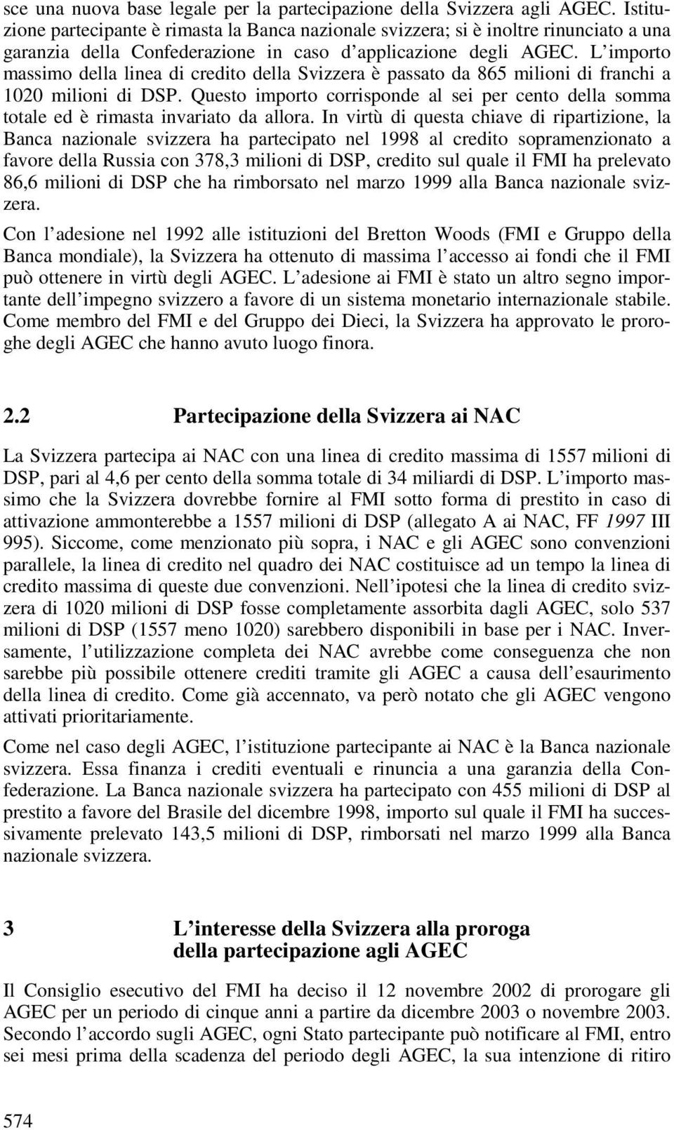 L importo massimo della linea di credito della Svizzera è passato da 865 milioni di franchi a 1020 milioni di DSP.