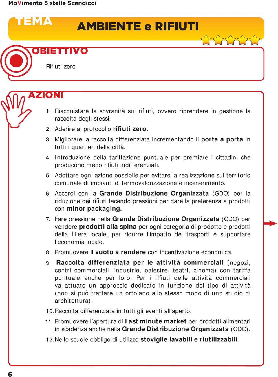 Introduzione della tariffazione puntuale per premiare i cittadini che producono meno rifiuti indifferenziati. 5.