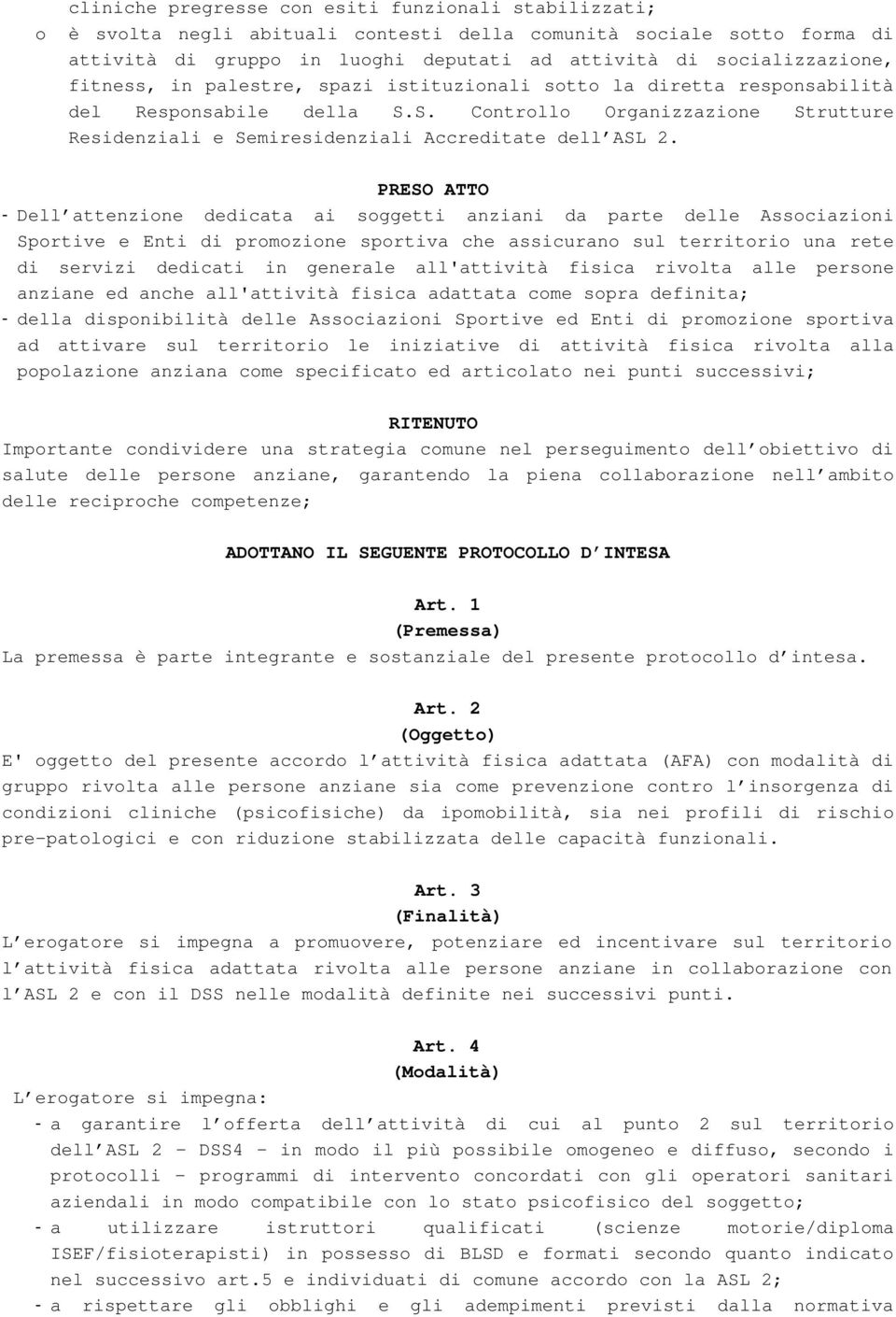 PRESO ATTO - Dell attenzione dedicata ai soggetti anziani da parte delle Associazioni Sportive e Enti di promozione sportiva che assicurano sul territorio una rete di servizi dedicati in generale