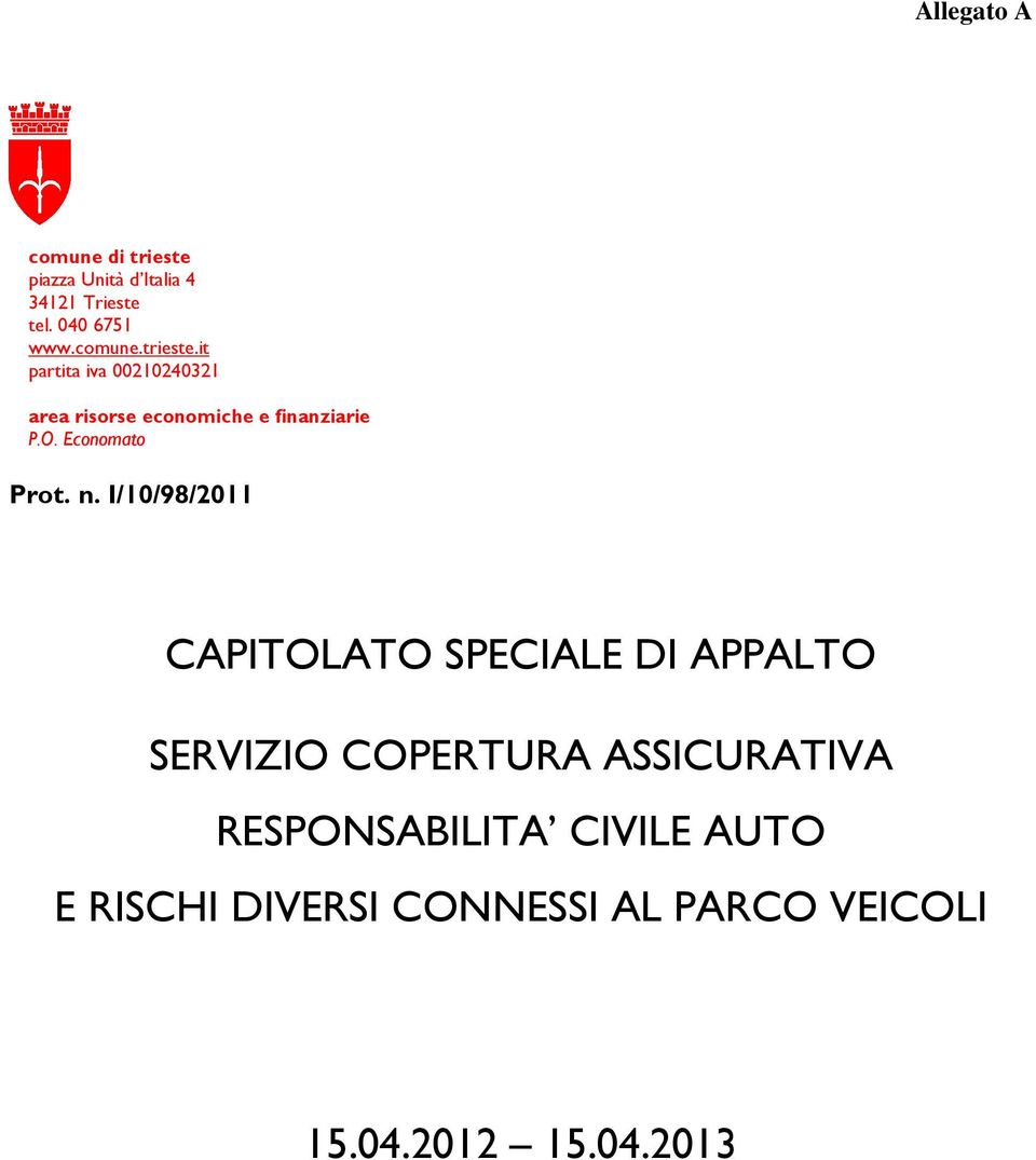 I/10/98/2011 CAPITOLATO SPECIALE DI APPALTO SERVIZIO COPERTURA ASSICURATIVA