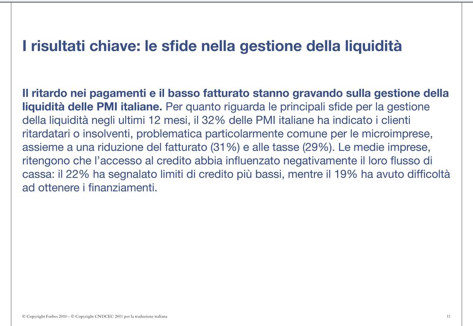 particolarmente comune per le microimprese, assieme a una riduzione del fatturato (31%) e alle tasse (29%).