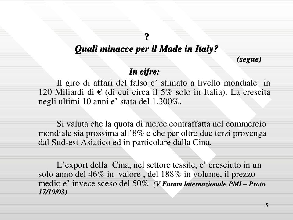 La crescita negli ultimi 10 anni e stata del 1.300%.