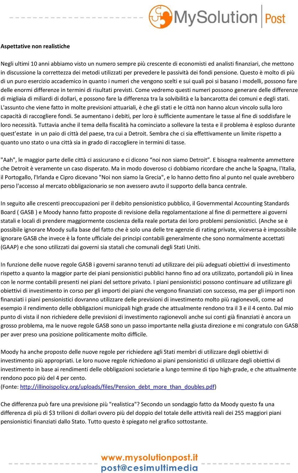 Questo è molto di più di un puro esercizio accademico in quanto i numeri che vengono scelti e sui quali poi si basano i modelli, possono fare delle enormi differenze in termini di risultati previsti.