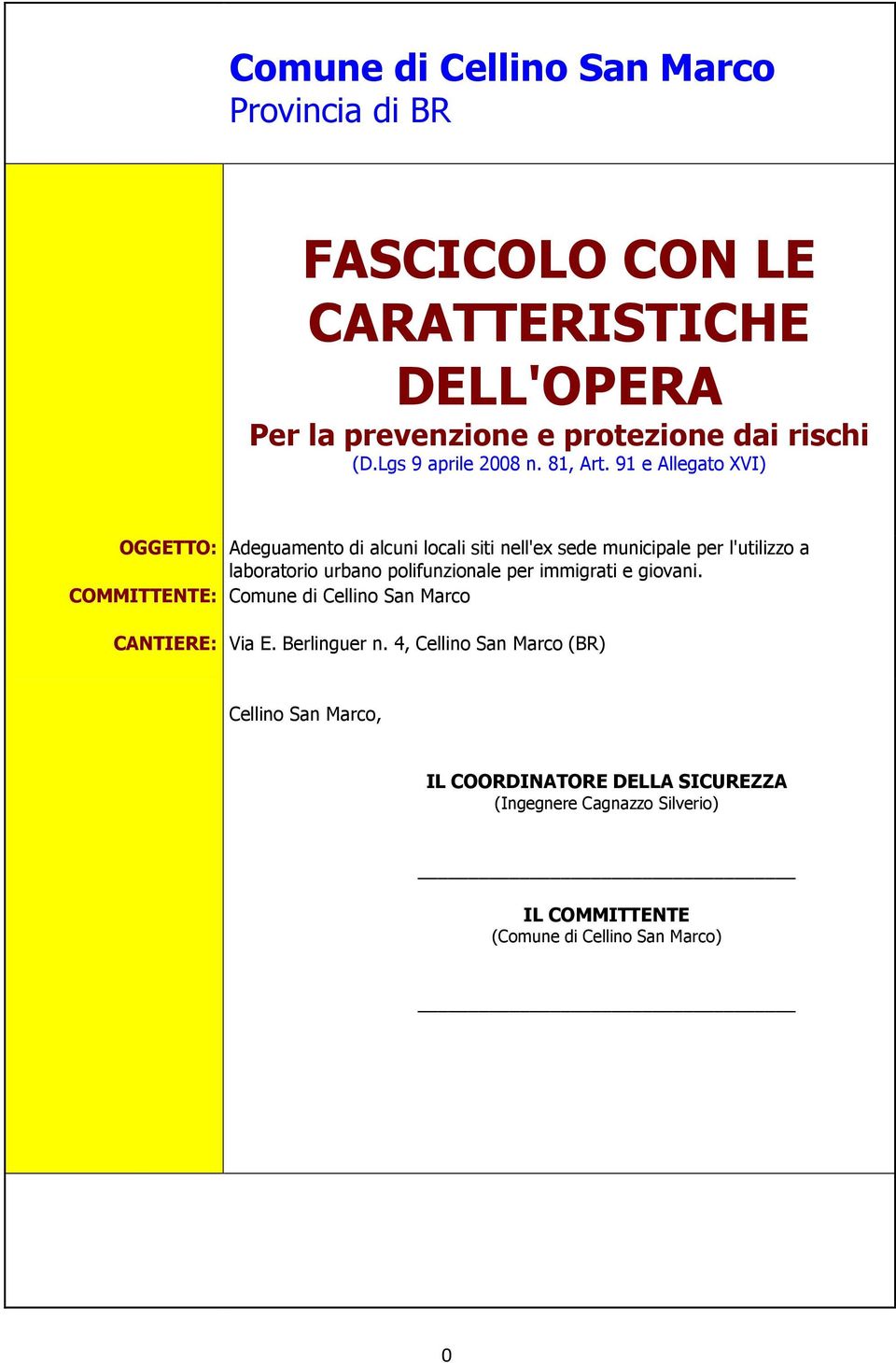 91 e Allegato XVI) OGGETTO: Adeguamento di alcuni locali siti nell'ex sede municipale per l'utilizzo a laboratorio urbano polifunzionale