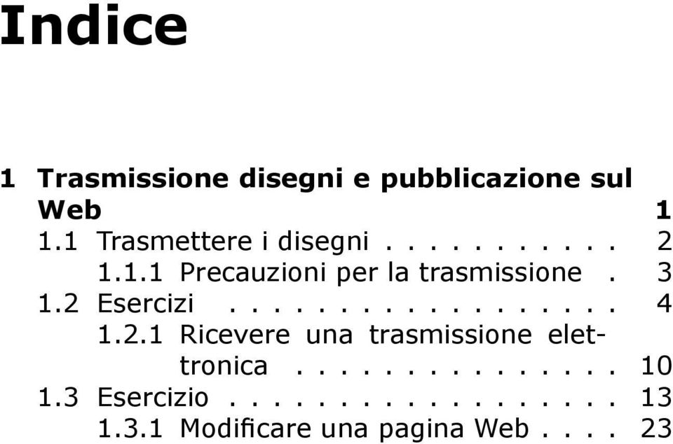 3 1.2 Esercizi.................. 4 1.2.1 Ricevere una trasmissione elettronica.