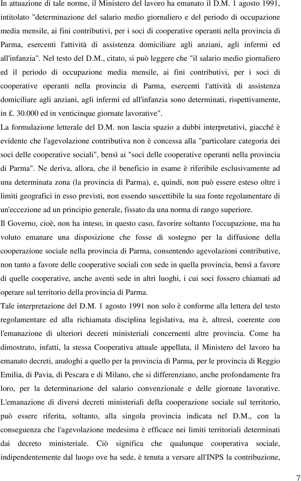 1 agosto 1991, intitolato "determinazione del salario medio giornaliero e del periodo di occupazione media mensile, ai fini contributivi, per i soci di cooperative operanti nella provincia di Parma,
