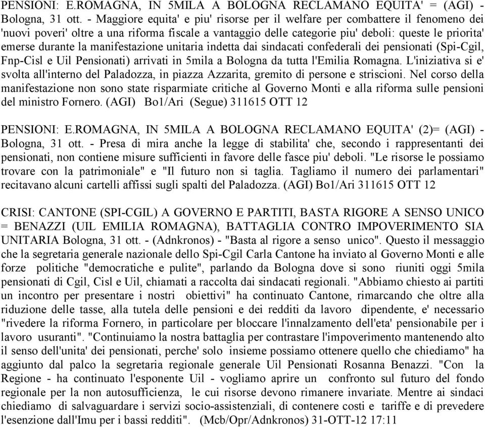 la manifestazione unitaria indetta dai sindacati confederali dei pensionati (Spi-Cgil, Fnp-Cisl e Uil Pensionati) arrivati in 5mila a Bologna da tutta l'emilia Romagna.