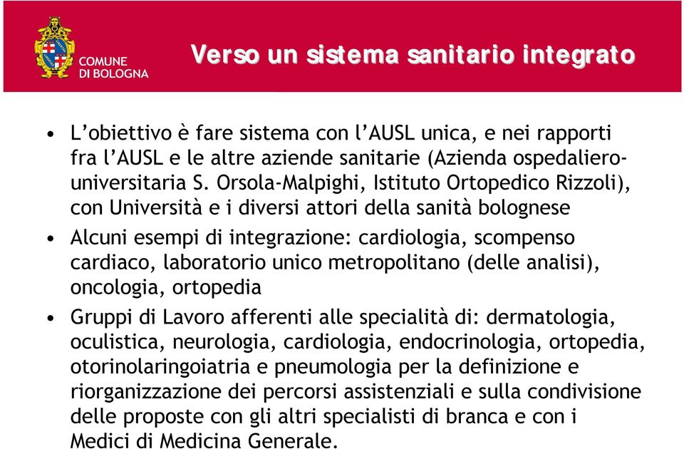 metropolitano (delle analisi), oncologia, ortopedia Gruppi di Lavoro afferenti alle specialità di: dermatologia, oculistica, neurologia, cardiologia, endocrinologia, ortopedia,