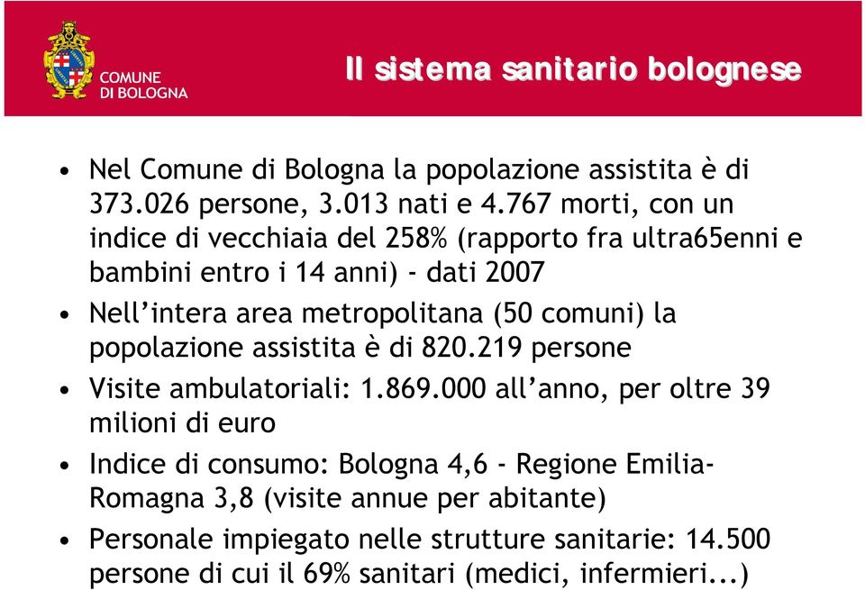 (50 comuni) la popolazione assistita è di 820.219 persone Visite ambulatoriali: 1.869.