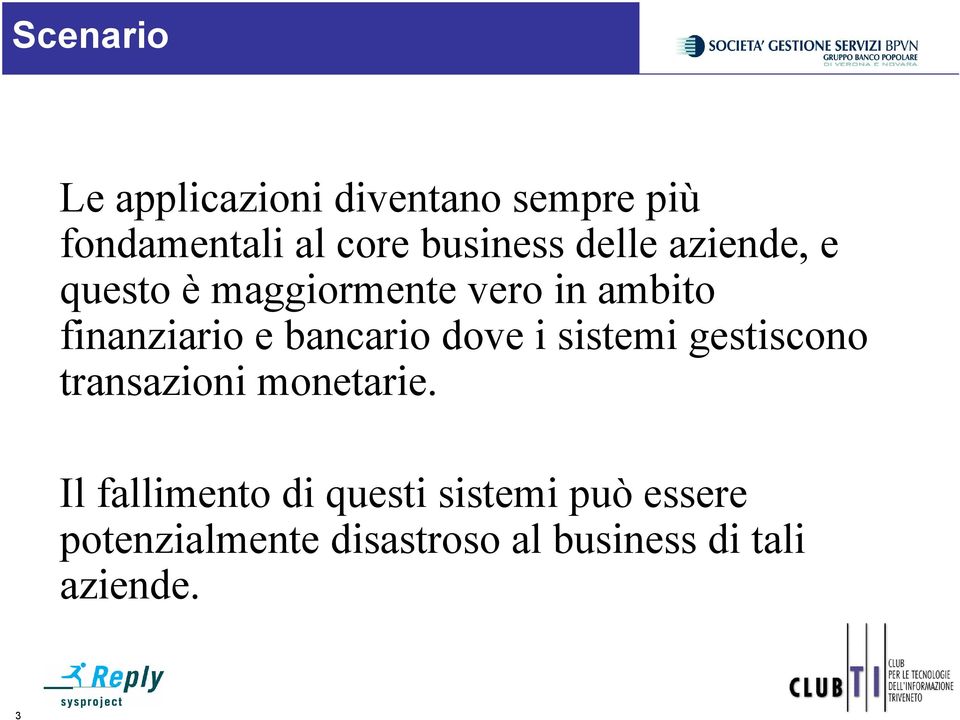 bancario dove i sistemi gestiscono transazioni monetarie.