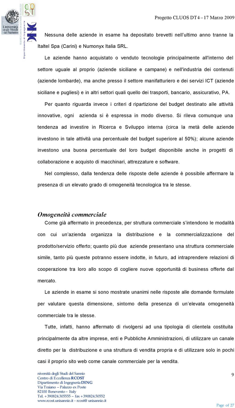 presso il settore manifatturiero e dei servizi ICT (aziende siciliane e pugliesi) e in altri settori quali quello dei trasporti, bancario, assicurativo, PA.