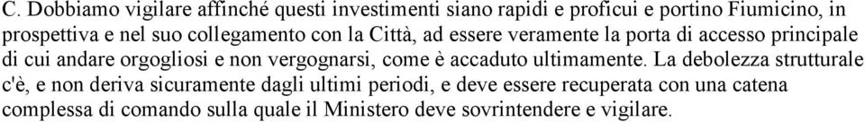 vergognarsi, come è accaduto ultimamente.