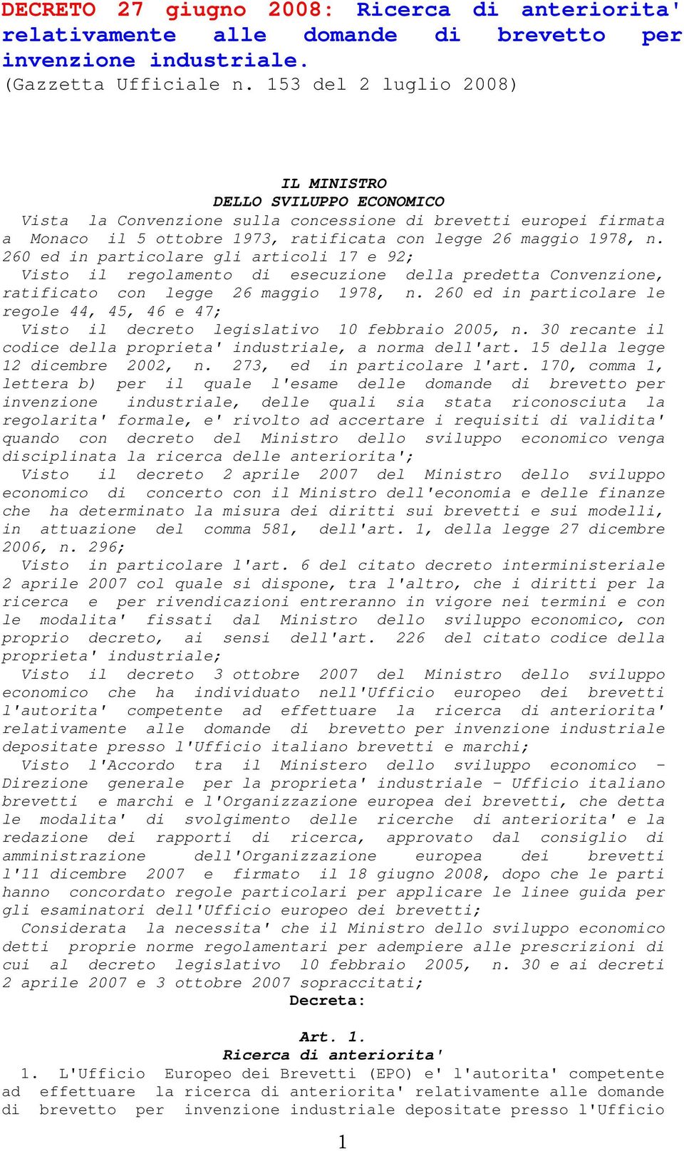 260 ed in particolare gli articoli 17 e 92; Visto il regolamento di esecuzione della predetta Convenzione, ratificato con legge 26 maggio 1978, n.