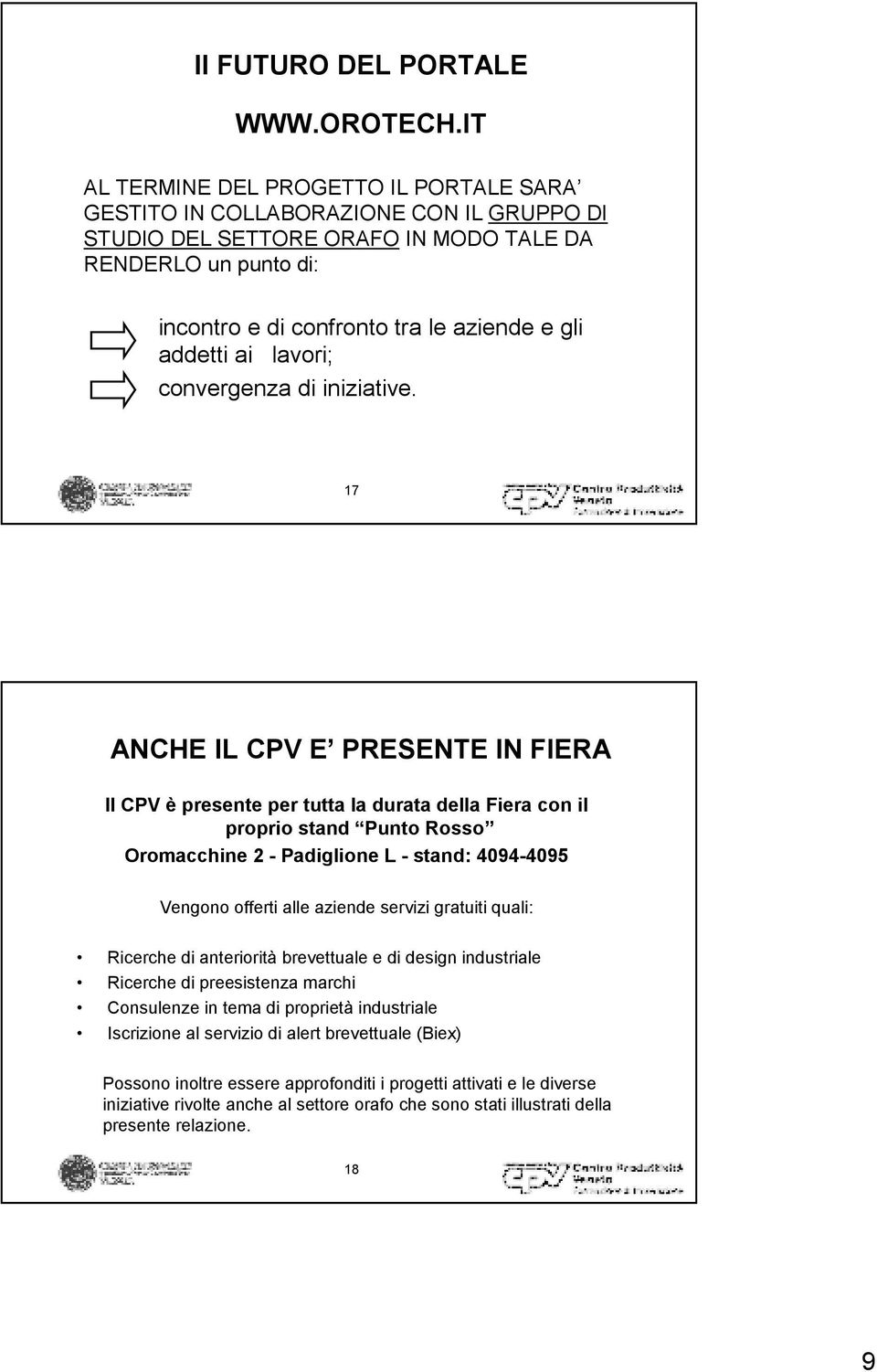 addetti ai lavori; convergenza di iniziative.