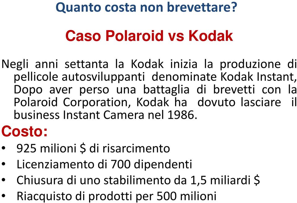 denominate Kodak Instant, Dopo aver perso una battaglia di brevetti con la Polaroid Corporation, Kodak ha