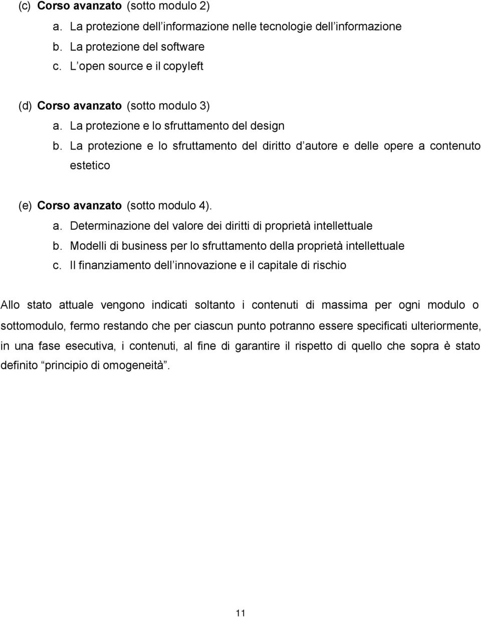 La protezione e lo sfruttamento del diritto d autore e delle opere a contenuto estetico (e) Corso avanzato (sotto modulo 4). a. Determinazione del valore dei diritti di proprietà intellettuale b.