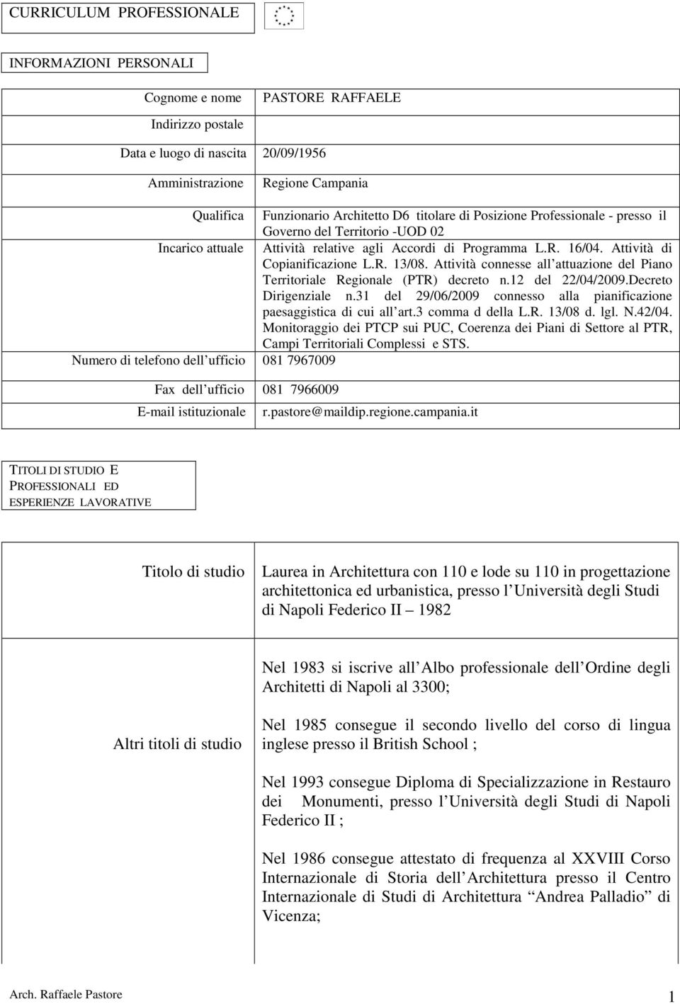 Incarico attuale Attività relative agli Accordi di Programma L.R. 16/04. Attività di Copianificazione L.R. 13/08. Attività connesse all attuazione del Piano Territoriale Regionale (PTR) decreto n.