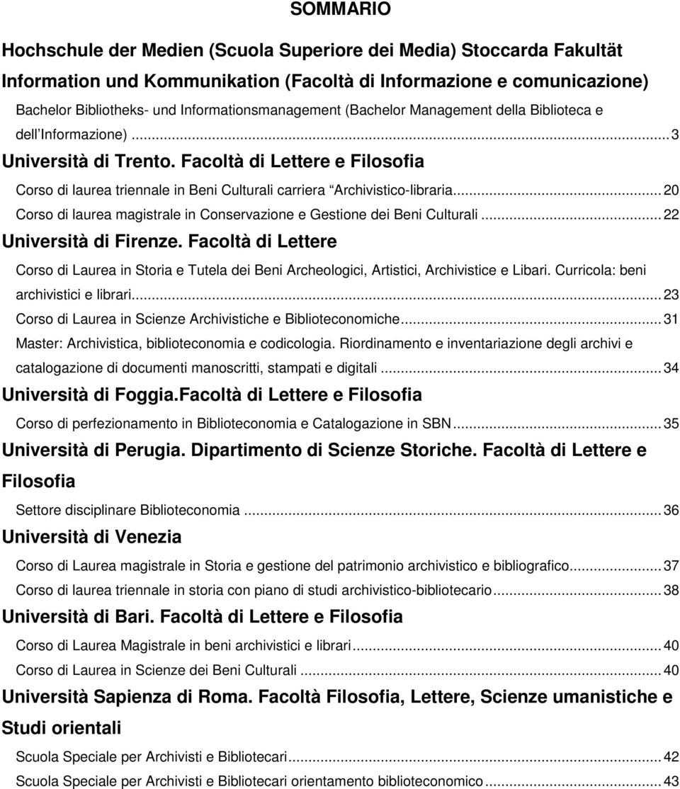 ..20 Corso di laurea magistrale in Conservazione e Gestione dei Beni Culturali...22 Università di Firenze.