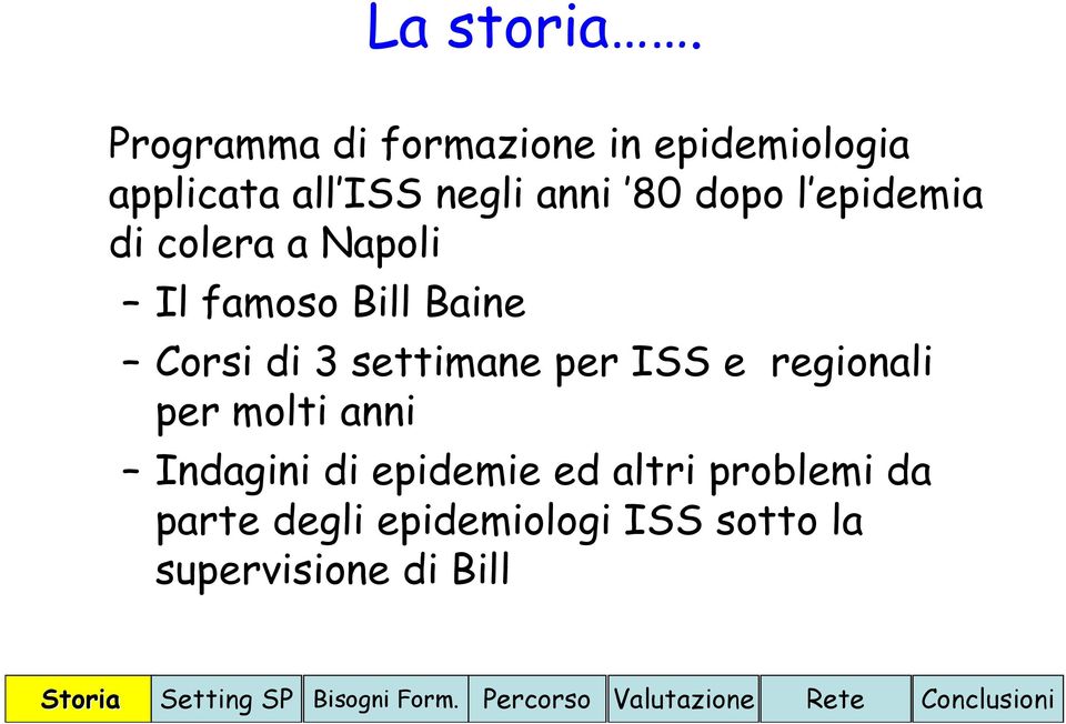 colera a Napoli Il famoso Bill Baine Corsi di 3 settimane per ISS e regionali per molti