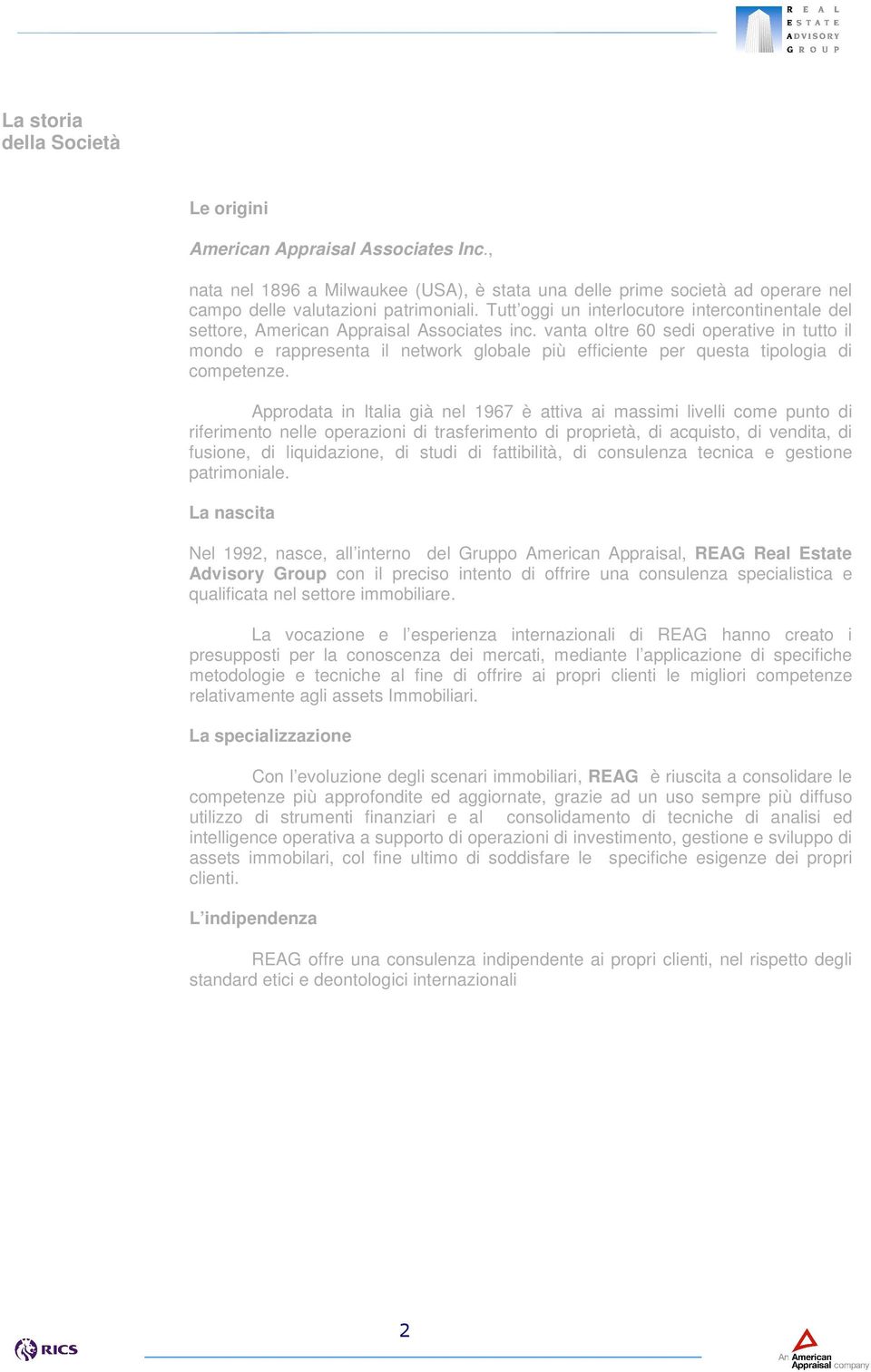 vanta ltre 60 sedi perative in tutt il mnd e rappresenta il netwrk glbale più efficiente per questa tiplgia di cmpetenze.