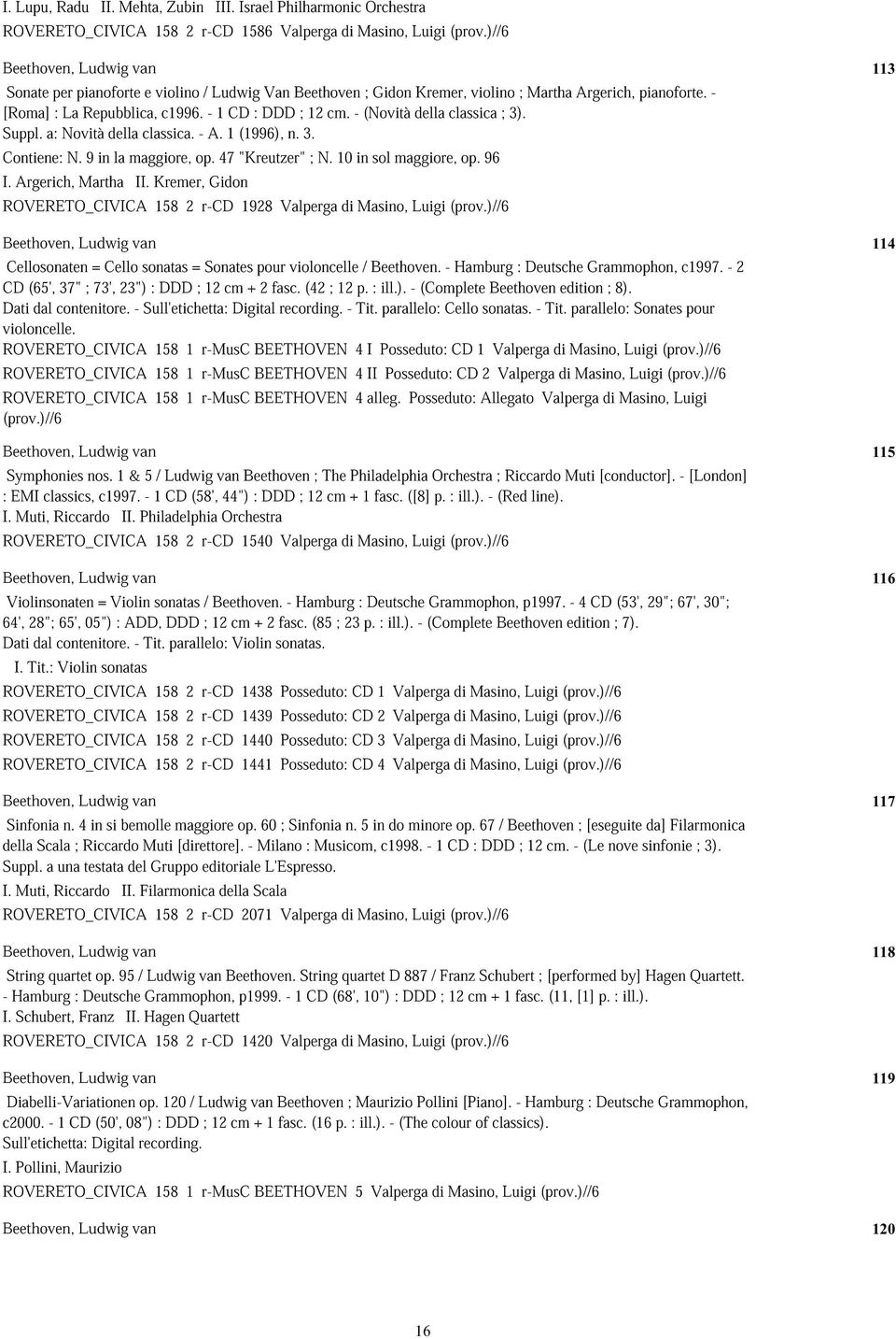 Suppl. a: Novità della classica. - A. 1 (1996), n. 3. Contiene: N. 9 in la maggiore, op. 47 "Kreutzer"; N. 10 in sol maggiore, op. 96 I. Argerich, Martha II.