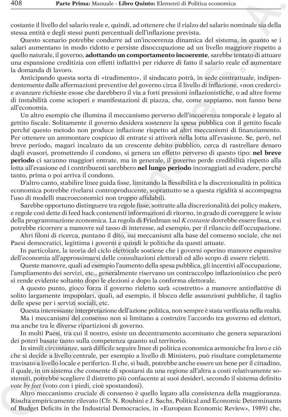 Questo scenario potrebbe condurre ad un incoerenza dinamica del sistema, in quanto se i salari aumentano in modo ridotto e persiste disoccupazione ad un livello maggiore rispetto a quello naturale,